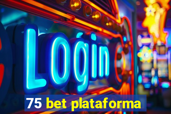 75 bet plataforma